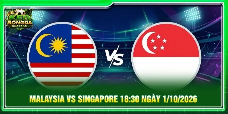 Soi kèo Malaysia vs Singapore 18:30 ngày 1/10/2026