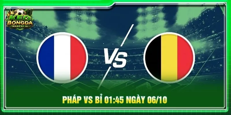Soi kèo Pháp vs Bỉ 01:45 ngày 06/10 - Nations League