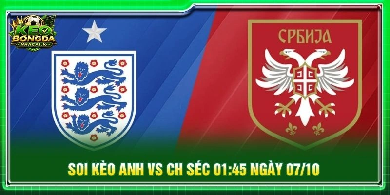 Soi Kèo Anh Vs CH Séc 01:45 Ngày 07/10 - Nations League